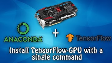Install TensorFlow-GPU with a Single Command in Anaconda