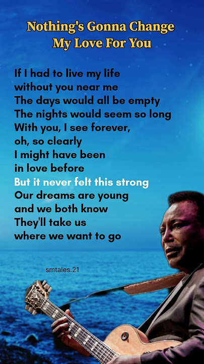 Nothing's Gonna Change My Love For You lyrics - @officialgeorgebenson #georgebenson #lyrics