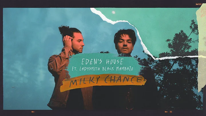 Milky Chance - Eden's House feat. Ladysmith Black Mambazo (Official Audio)