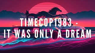 Timecop1983 - It was only a Dream (Synthwave)
