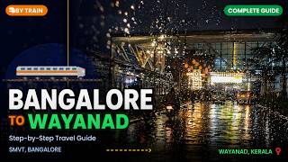 Bangalore to Wayanad by Train 🚂 Complete Travel Guide | SMVT Station Tour | Budget Trip 2026