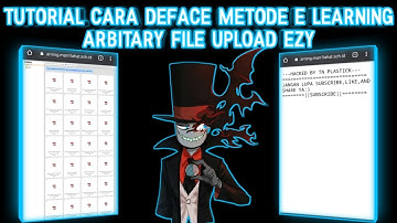 TUTORIAL CARA DEFACE METODE E LEARNING ARBITARY FILE UPLOAD EZY