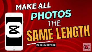 How To Make All Photos The Same Length In CapCut (2023) #capcut #capcuttutorial #capcutedit