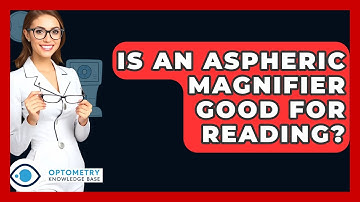 Is An Aspheric Magnifier Good For Reading? - Optometry Knowledge Base