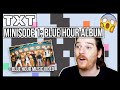 First Time Listening to TXT!!! (Minisode 1: Blue Hour Album + MV Reaction!)