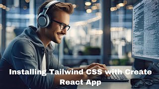 how to install tailwind css with create react app || setting up tailwind css in a cra project