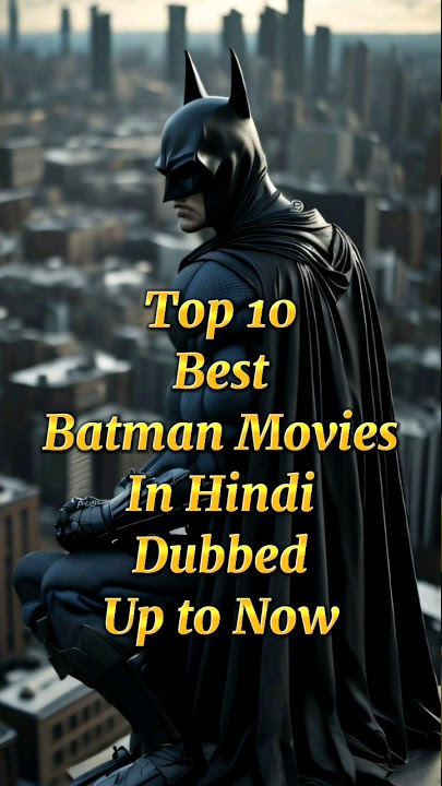 Top 10 Best Batman Movies in Hindi Dubbed Up to Now