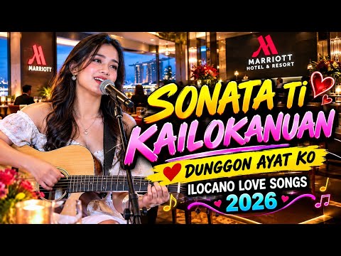 SONATA TI KAILOKANUAN ❤️ DUNGGON AYAT KO | ILOCANO LOVE SONGS 2026