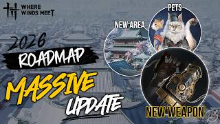 MASSIVE updates on the horizon! | Roadmap Analysis with CN info | Where Winds Meet