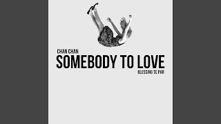 Somebody To Love (feat. Blessing TC Par)