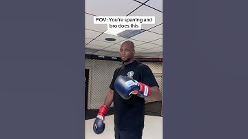 POV: You’re sparring and bro does this