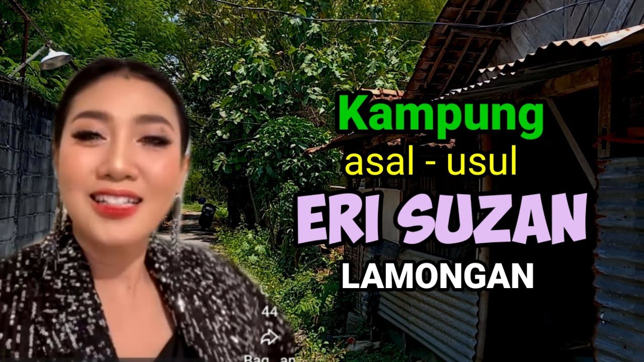 Kampung Erie Susan masa kecil di Lamongan Artis Rock Dangdut Ibu kota papan atas Lagu Mabuk Duit.