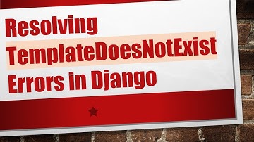 Resolving TemplateDoesNotExist Errors in Django