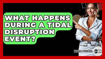 What Happens During A Tidal Disruption Event? - Physics Frontier