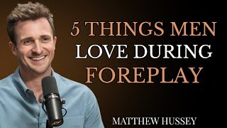 5 Things Men Secretly Crave During Foreplay! Matthew Hussey|