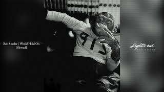 Bob Sinclar | World Hold On Ft. Steve Edwards [Slowed Version]
