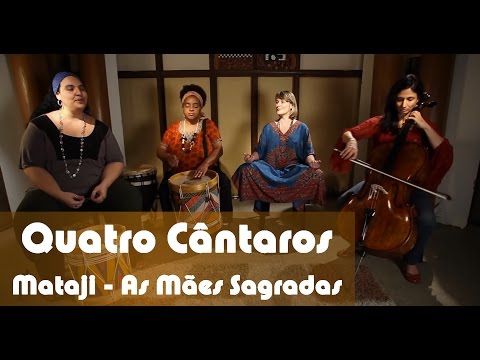 Quatro Cântaros - Mataji - As Mães Sagradas