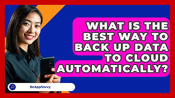What Is The Best Way To Back Up Data To Cloud Automatically? - Be App Savvy