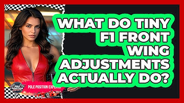 What Do Tiny F1 Front Wing Adjustments Actually Do? - Pole Position Experts