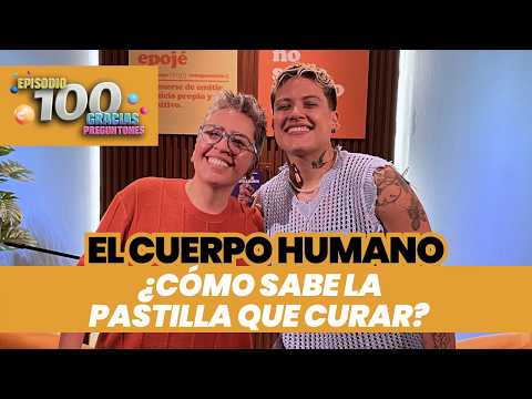 Ep. 100: El cuerpo humano | Tengo Muchas Preguntas Al Respecto