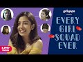 Every Girl Squad Ever feat. Barkha Singh & Samentha Fernandes | Girliyapa's ChickiLeaks