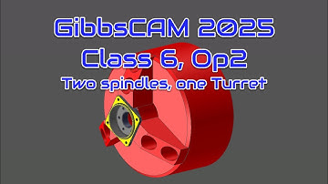 GibbsCAM MTM4 Class 6, video 2 (Sub-spindle)