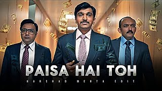 Paisa Hai Toh Ft. Harshad Mehta | Paisa Hai Toh Edit | Harshad Mehta Edit