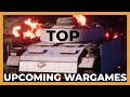 Top 4 upcoming wargames and one that is not a game