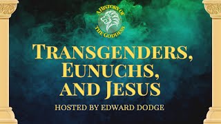 Ancient Transgenders, Eunuchs, and Jesus