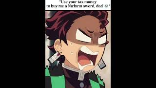 Use Your Tax Money To Buy Me A Nichirin Sword, Dad