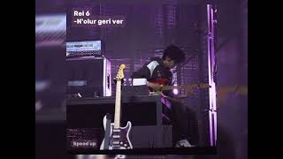 Rei 6-N'olur Geri Ver(speed up)