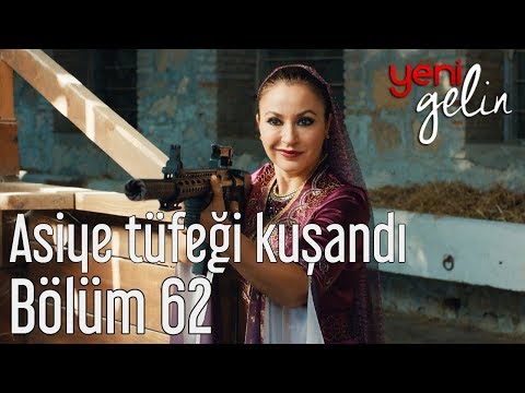 Yeni Gelin 62. Bölüm - Asiye Tüfeği Kuşandı