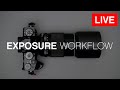 Live: BASIC Exposure Workflow - Get the Perfect Exposure Every Time!