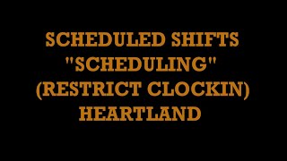 SCHEDULE SHIFTS / SCHEDULING - HOW TO RESTRICT CLOCK IN WHEN NOT SCHEDULED - HEARTLAND POINT OF SALE