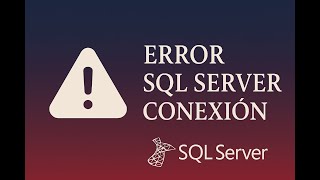 🔧 Cómo arreglar el error de conexión en SQL Server ⚠️💻