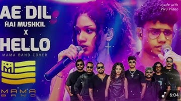 AE DIL HAI MUSHKIL x HELLO MEDLEY  ( MAMA BAND )