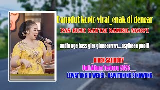 Download Lagu FULL ALBUM CAMPURSARI NIKEN SALINDRY LAGU TERBARU 2025 - LEWAT ANGIN WENGI - KAWITANING SINAWANG - MP3