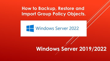 How to Backup, Restore and Import Group Policy Objects| Windows Server 2022|2019