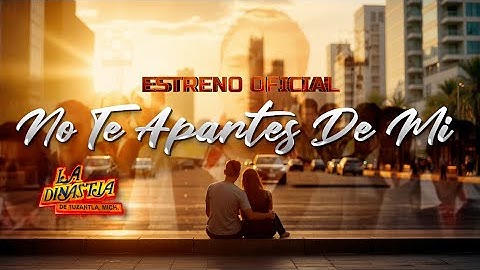 NO TE APARTES DE MI - LA DINASTIA DE TUZANTLA -  (Video Oficial)