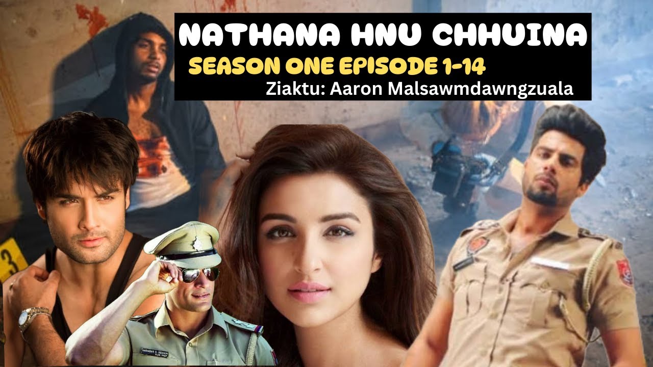 Nathana hnu chhuina Season One Episode 1-14