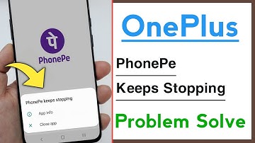 OnePlus PhonePe Keeps Stopping Problem Solve