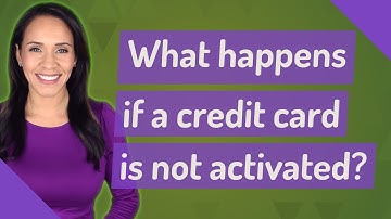 What happens if a credit card is not activated?