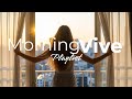 Morning Vibes Mix PlaylistтШХ Feel Good Songs For A Positive Mood 