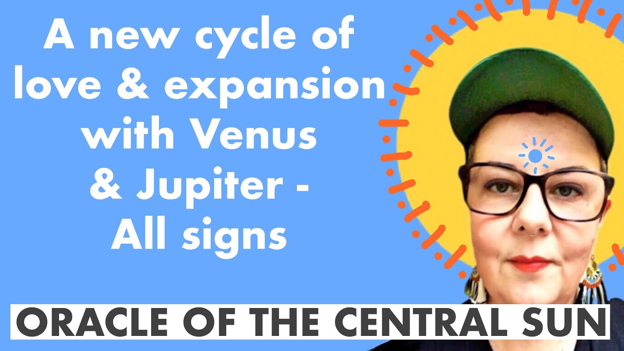 A new cycle of love & expansion - astrology & meditation - all signs