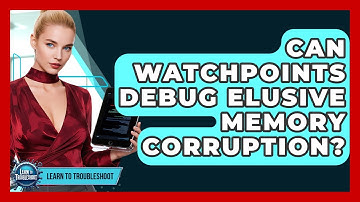Can Watchpoints Debug Elusive Memory Corruption? - Learn To Troubleshoot