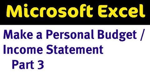 Use Excel to Make a Personal Budget / Income Statement Part 3 of 4