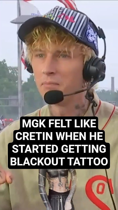 mgk felt like cretin for first couple months of getting blackout tattoo. he's human skin redesigner