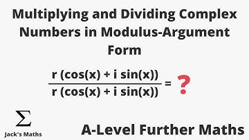 Multiplying and Dividing in Modulus-Argument Form | A-Level Further Maths