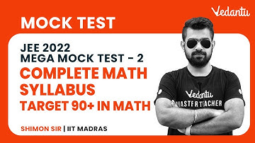 JEE 2022: Mega Maths Mock Test - 2 | Complete JEE Math Syllabus - [Target 90+ in JEE Math] | Vedantu