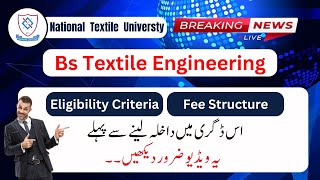 NTU - BS Textile Engineering [ Admission 2024 ] - | Eligibility Criteria & Fee Structure ?